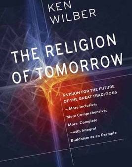 Ken Wilber: The Religion of Tomorrow [2017] hardback Online