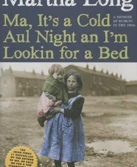 Martha Long: Ma, It s a Cold Aul Night an I m Lookin for a Bed [2015] hardback Online Sale