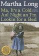 Martha Long: Ma, It s a Cold Aul Night an I m Lookin for a Bed [2015] hardback Online Sale