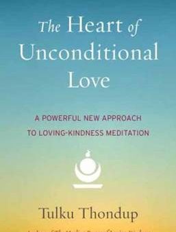 Tulku Thondup: The Heart of Unconditional Love [2015] paperback Online now