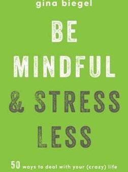 Gina M Biegel: Be Mindful and Stress Less [2018] paperback Cheap