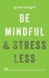 Gina M Biegel: Be Mindful and Stress Less [2018] paperback Cheap