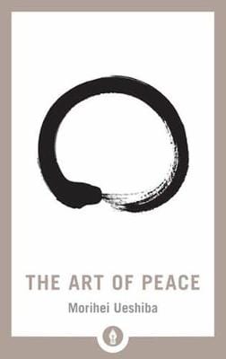 Morihei Ueshiba: The Art of Peace [2018] paperback Online Sale