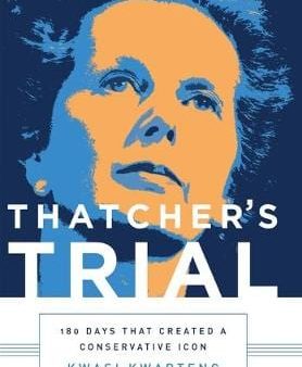 Kwasi Kwarteng: Thatcher s Trial [2015] hardback Fashion