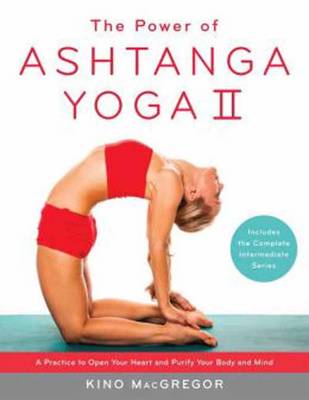 Kino Macgregor: The Power of Ashtanga Yoga II: The Intermediate Series [2015] paperback on Sale