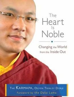 Ogyen Trinle Karmapa: The Heart Is Noble [2014] paperback Sale