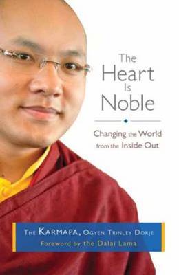 Ogyen Trinle Karmapa: The Heart Is Noble [2014] paperback Sale