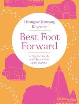 Dzongsar Ja Khyentse: Best Foot Forward [2018] paperback on Sale