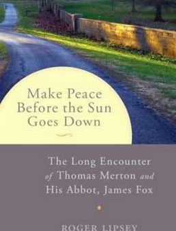 Roger Lipsey: Make Peace before the Sun Goes Down [2015] paperback For Cheap