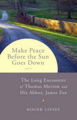 Roger Lipsey: Make Peace before the Sun Goes Down [2015] paperback For Cheap