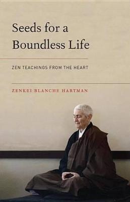 Zenkei Blanc Hartman: Seeds for a Boundless Life [2015] paperback Discount