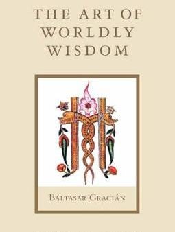 Baltasar Gracian: The Art of Worldly Wisdom [2019] paperback Hot on Sale