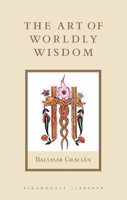 Baltasar Gracian: The Art of Worldly Wisdom [2019] paperback Hot on Sale