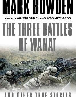 Mark Bowden: The Three Battles of Wanat [2016] paperback For Sale